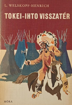 Liselotte Welskopf-Heinrich - Tokei-Ihto visszat�r