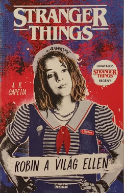 A. R. Capetta - Stranger Things - Robin a világ ellen