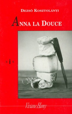 Kosztolnyi Dezs - Anna la Douce