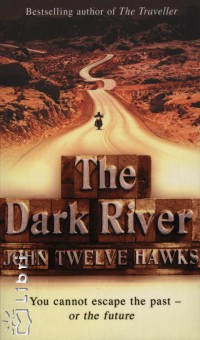 John Twelve Hawks - The Dark River