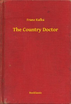 Franz Kafka - The Country Doctor