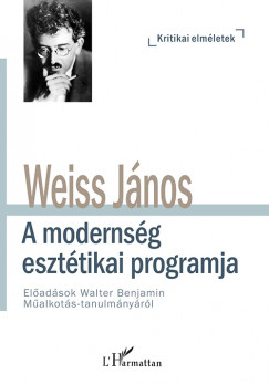 Weiss Jnos - A modernsg eszttikai programja