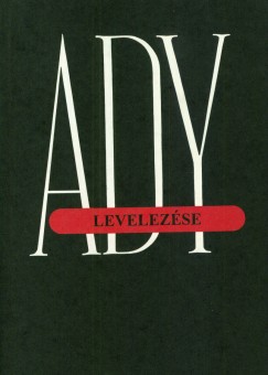 Vitlyos Lszl   (Szerk.) - Ady Endre levelezse I. 1895-1907