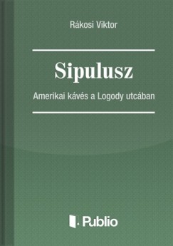 Sipulusz - Amerikai kvs a Logody utcban