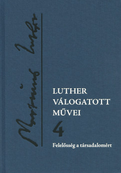 Luther Mrton - Csepregi Zoltn   (Szerk.) - Luther vlogatott mvei 4.
