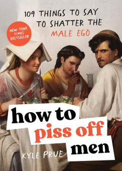 Prue Kyle - How to Piss Off Men