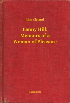 John Cleland - Fanny Hill: Memoirs of a Woman of Pleasure