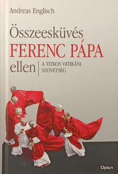 �sszeesk�v�s Ferenc p�pa ellen