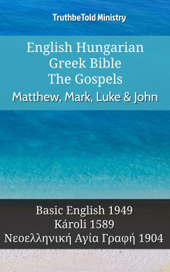 TruthBeTold Ministry - English Hungarian Greek Bible - The Gospels - Matthew, Mark, Luke & John