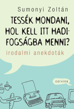 Tess�k mondani, hol kell itt hadifogs�gba menni?