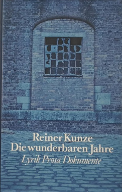 Reiner Kunze - Die wunderbaren Jahre