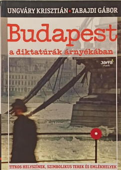 Budapest a diktat�r�k �rny�k�ban