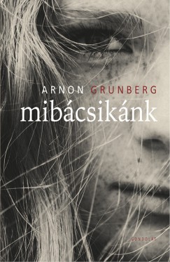 Arnon Grunberg - Mibcsiknk