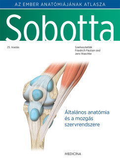 Prof. Dr. Friedrich Paulsen (Szerk.) - Dr. Jens Waschke (Szerk.) - SOBOTTA - Az ember anatómiájának atlasza I-III. kötet - 25. kiadás