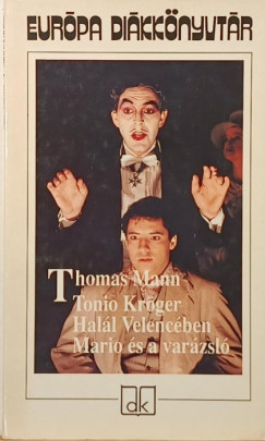 Thomas Mann - Tonio Kr�ger - Hal�l Velenc�ben - Mario �s a var�zsl�