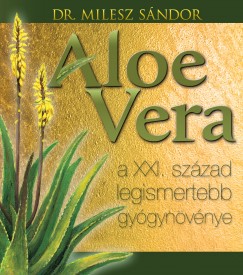 Aloe vera - A XXI. szzad legismertebb gygynvnye