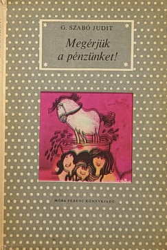 G. Szab Judit - Megrjk a pnznket!
