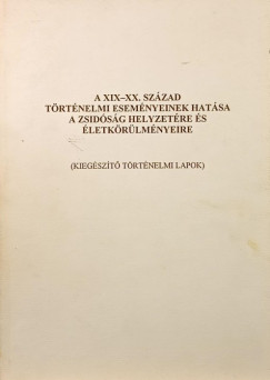 A XIX.-XX. sz�zad t�rt�nelmi esem�nyinek hat�sa a zsid�s�g helyzet�re �s �letk�r�lm�nyeire