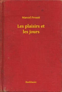 Proust Marcel - Marcel Proust - Les plaisirs et les jours
