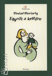 Sinad Moriarty - Egyrl a kettre