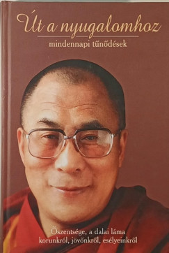 szentsge A Xiv. Dalai Lma - t a nyugalomhoz (mindennapi tndsek)