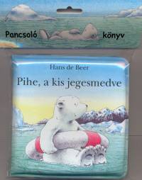 Hans De Beer - Pihe, a kis jegesmedve - Pancsolknyvek