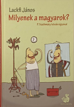 Lackfi János - Milyenek a magyarok?