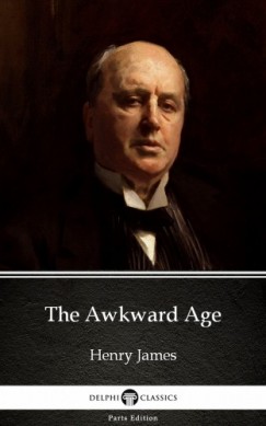 Henry James - The Awkward Age by Henry James (Illustrated)
