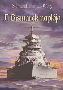 A Bismarck napl�ja (dedik�lt)