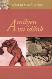 Nmeth Mikls Attila - Amilyen a mi idnk