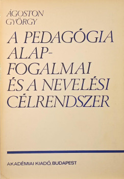 A pedaggia alapfogalmai s a nevelsi clrendszer