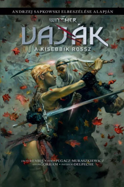 Andrzej Sapkowski - The Witcher / Vaják: A kisebbik rossz (képregény)