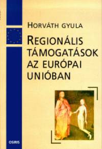 Horváth Gyula - Regionális támogatások az Európai Unióban