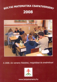 Nagy-Bal Andrs   (Szerk.) - Bolyai matematika csapatverseny 2008