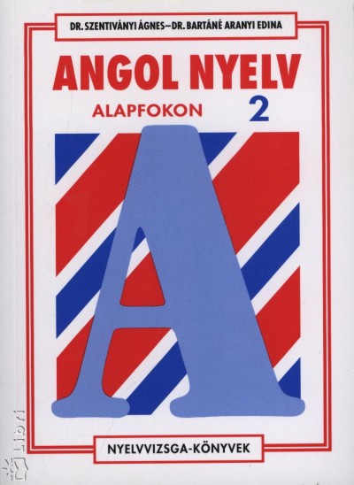 Dr. Bartáné Aranyi Edina - Dr. Szentiványi Ágnes - Angol nyelv alapfokon 2.