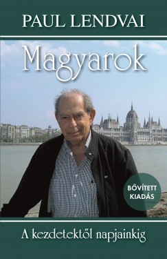 Magyarok - A kezdetektl napjainkig