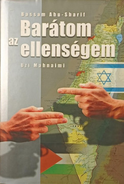 Bassam Abu-Sharif - Uzi Mahnaimi - Bartom az ellensgem