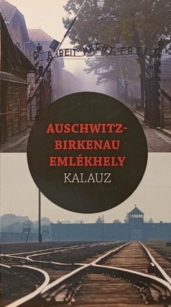 Auschwitz-Birkenau emlkhely kalauz