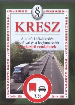 Kresz - A kzti kzlekeds szablyai s a legfontosabb kiegszt rendeletek 2010.