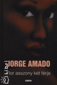 Jorge Amado - Flor asszony kt frje