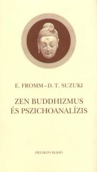 Daisetz Teitaro Suzuki - Erich Fromm - Zen buddhizmus és pszichoanalízis