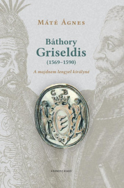 B�thory Griseldis (1569-1590)