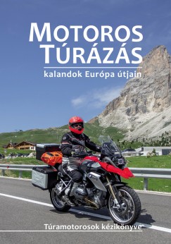 Dobos Zoltn - Szimcsk Attila - Motoros trzs - kalandok Eurpa tjain