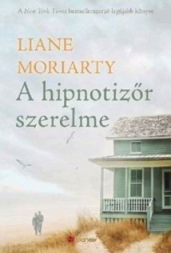 Liane Moriarty - A hipnotizr szerelme