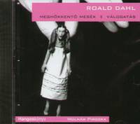 Roald Dahl - Molnár Piroska - Meghökkentõ mesék  - Válogatás - Hangoskönyv