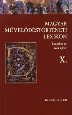 Kszeghy Pter   (Szerk.) - Magyar Mveldstrtneti Lexikon X.