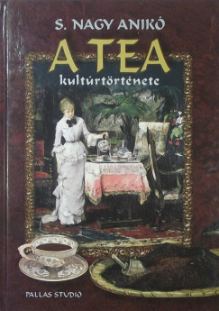 S. Nagy Anik - A tea kultrtrtnete