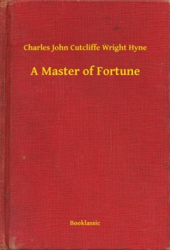 Charles John Cutcliffe Wright Hyne - A Master of Fortune