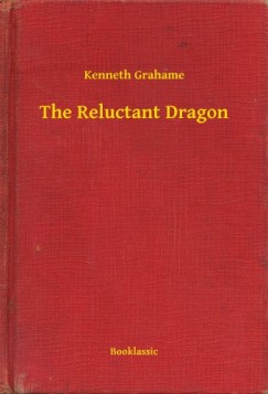 Kenneth Grahame - The Reluctant Dragon