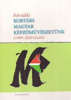 Felvidki kortrs magyar kpzmvszetnk (1990-2020 kztt)
